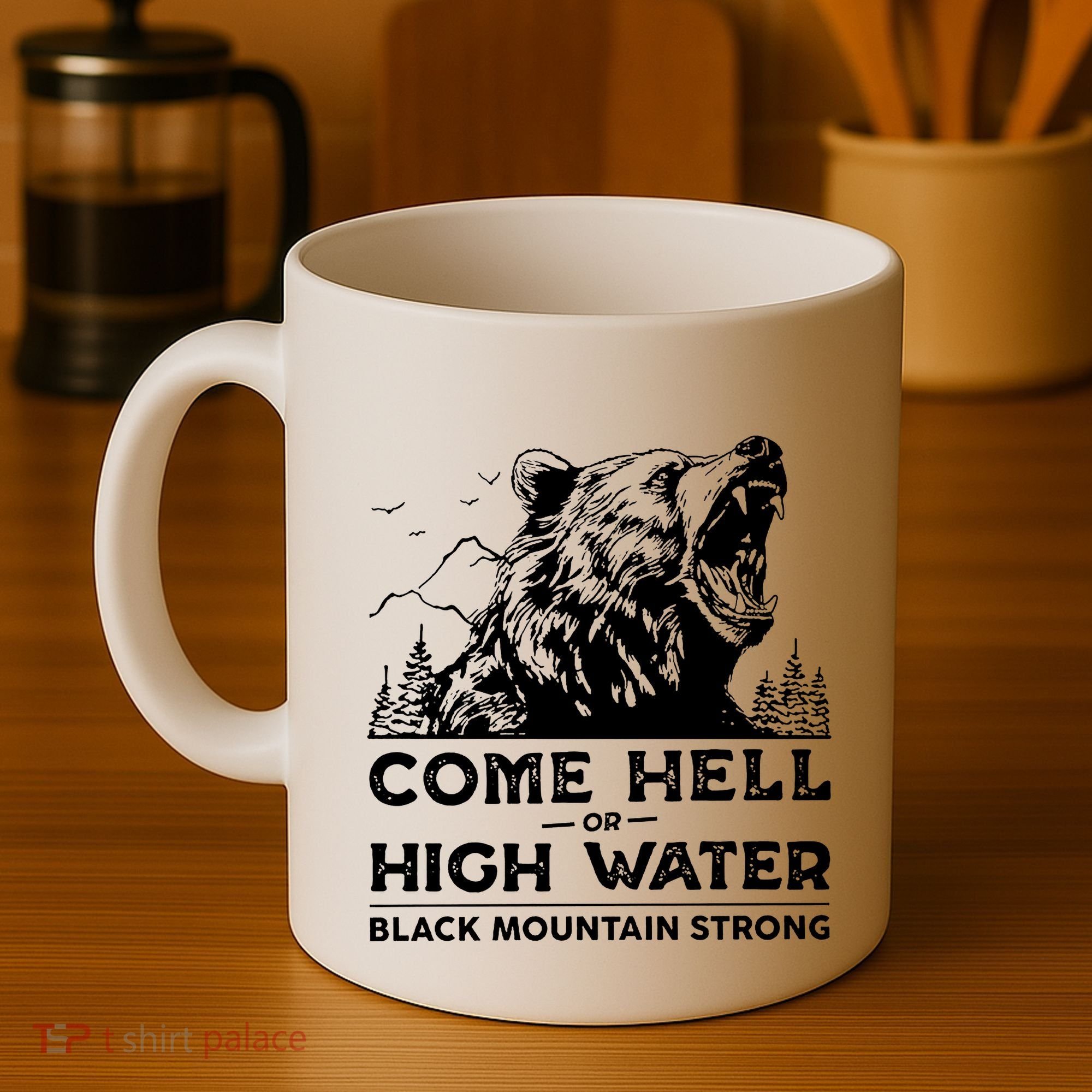 Come Hell Or High Water Black Mountain Strong Coffee Mug