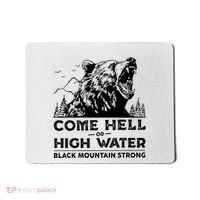 Come Hell Or High Water Black Mountain Strong Mousepad thumb 0
