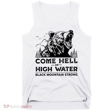 Come Hell Or High Water Black Mountain Strong Tank Top