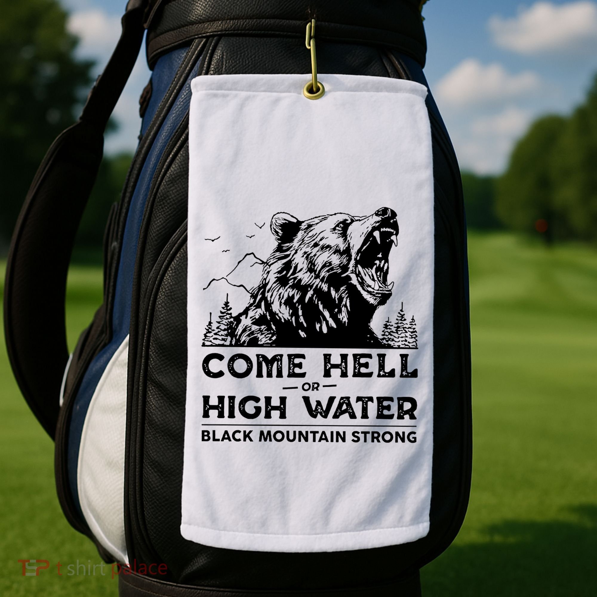 Come Hell Or High Water Black Mountain Strong Golf Towel