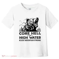 Come Hell Or High Water Black Mountain Strong Toddler T-Shirt thumb 0