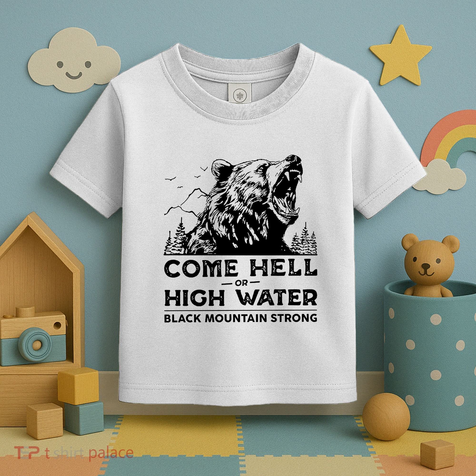 Come Hell Or High Water Black Mountain Strong Toddler T-Shirt