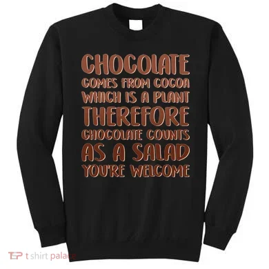 Chocolate Counts As A Salad Funny Sweatshirt