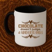 Chocolate Doesn't Judge It Understands Coffee Mug thumb 2