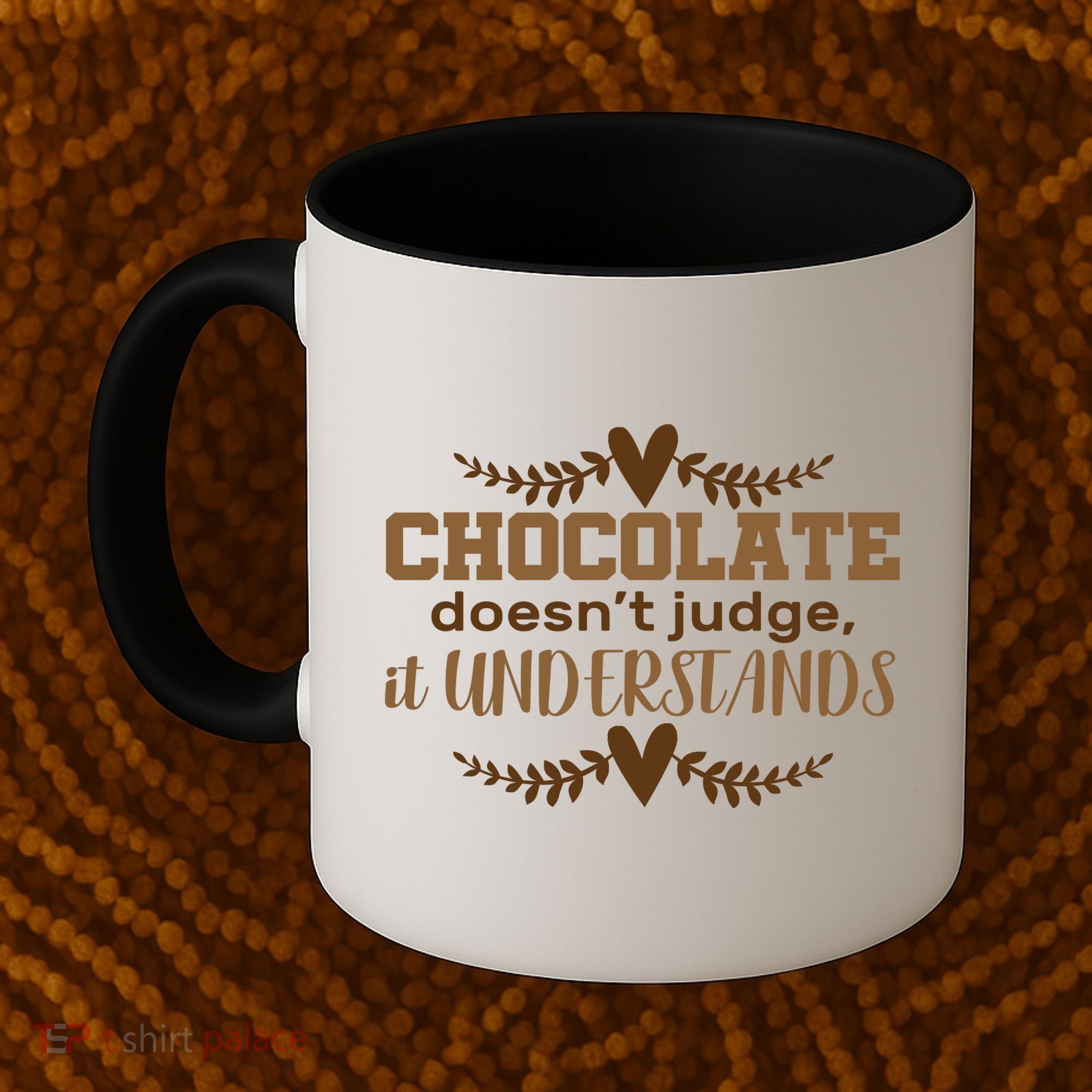 Chocolate Doesn't Judge It Understands Coffee Mug