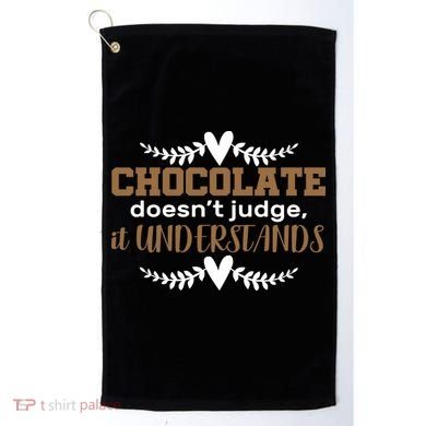 Chocolate Doesn't Judge It Understands Golf Towel