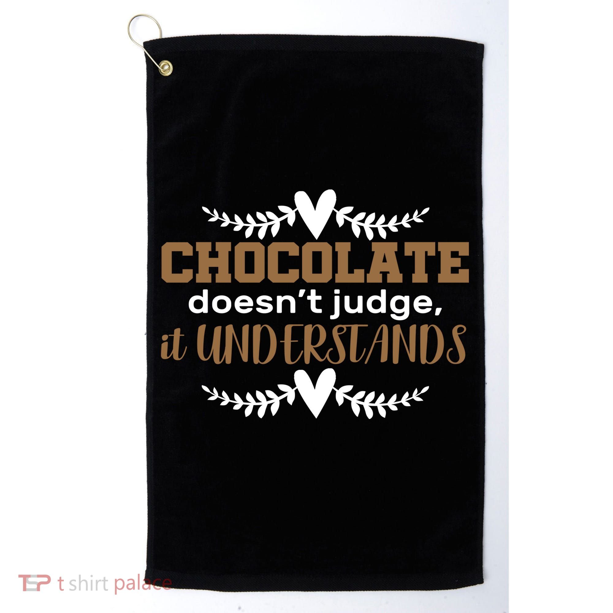 Chocolate Doesn't Judge It Understands Golf Towel