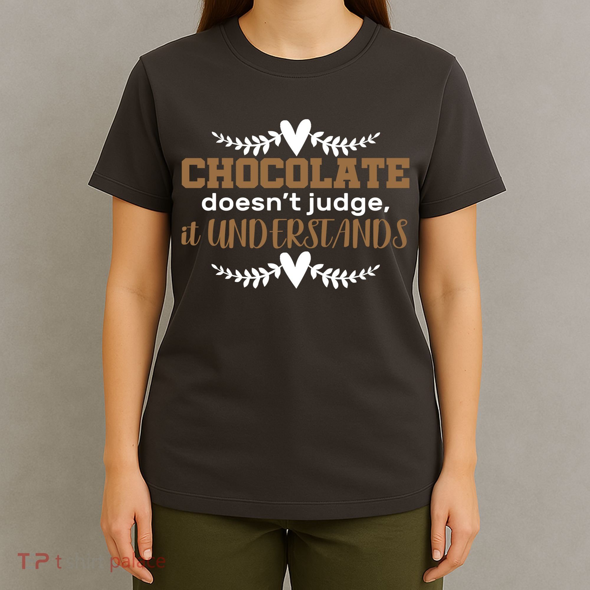 Chocolate Doesn't Judge It Understands T-Shirt