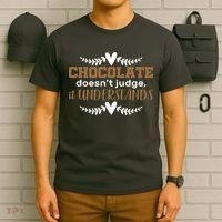 Chocolate Doesn't Judge It Understands T-Shirt thumb 6