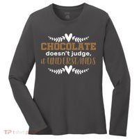 Chocolate Doesn't Judge It Understands Women's Long Sleeve Shirt thumb 0