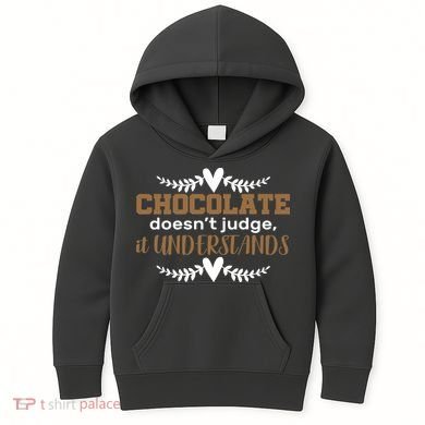Chocolate Doesn't Judge It Understands Kids Hoodie