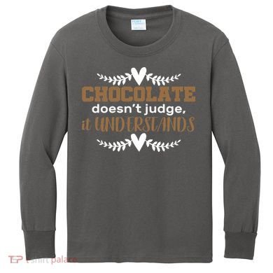 Chocolate Doesn't Judge It Understands Kids Long Sleeve Shirt