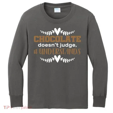 Chocolate Doesn't Judge It Understands Kids Long Sleeve Shirt