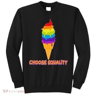 Choose Equality Rainbow Ice Cream Sweatshirt