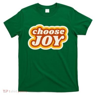 Choose Joy T-Shirt