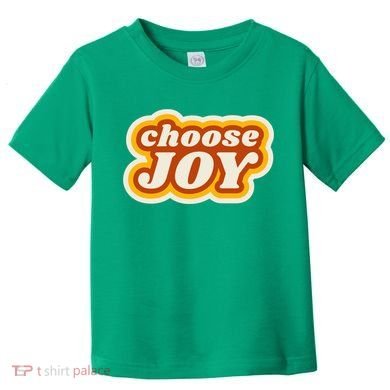 Choose Joy Toddler T-Shirt