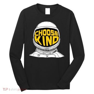 Choose Kind Astronaut Helmet Anti Bullying Message Long Sleeve Shirt