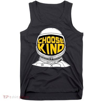 Choose Kind Astronaut Helmet Anti Bullying Message Tank Top