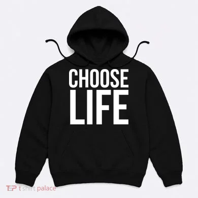 Choose Life Hoodie