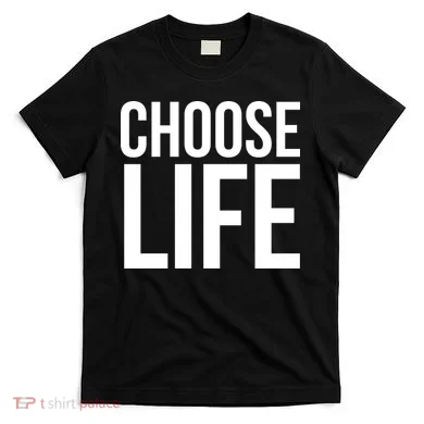 Choose Life T-Shirt