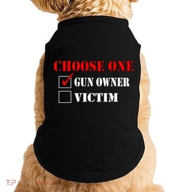 Choose One Gun Owner Victim Doggie Tank