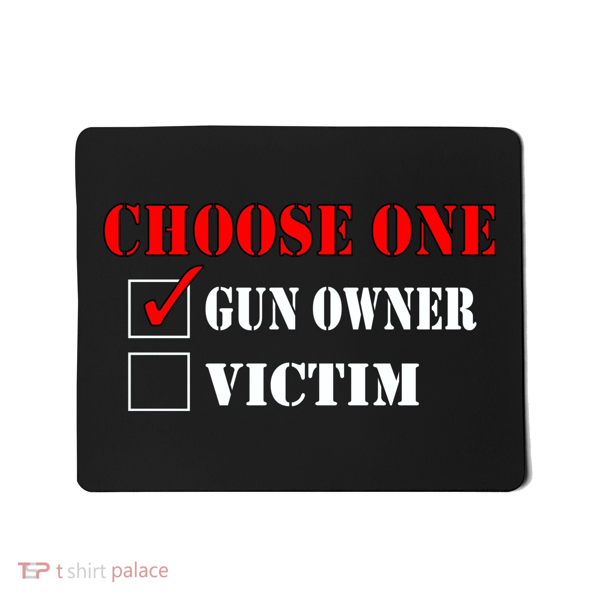 Choose One Gun Owner Victim Mousepad