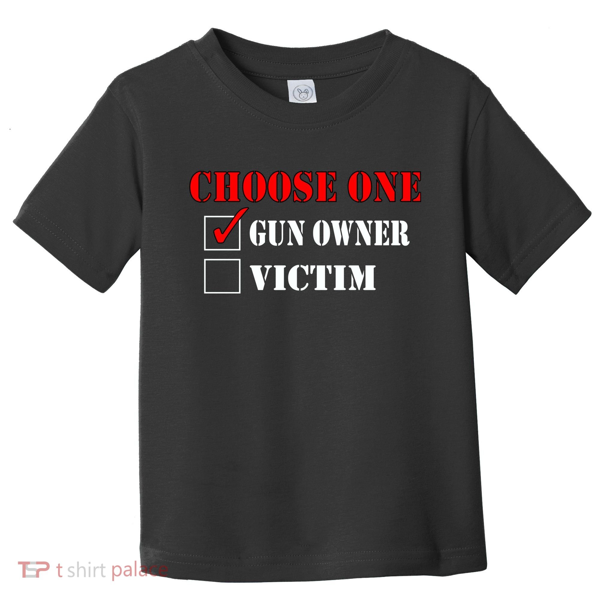 Choose One Gun Owner Victim Toddler T-Shirt