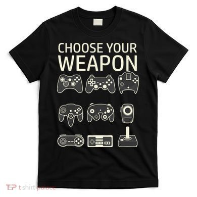 Choose Your Weapon Gaming Controllers Console Gamer Funny T-Shirt