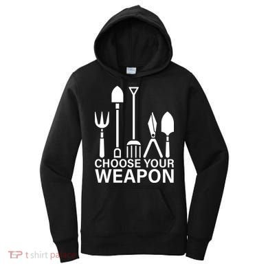 Choose Your Weapons Gardening Tools Women's Hoodie