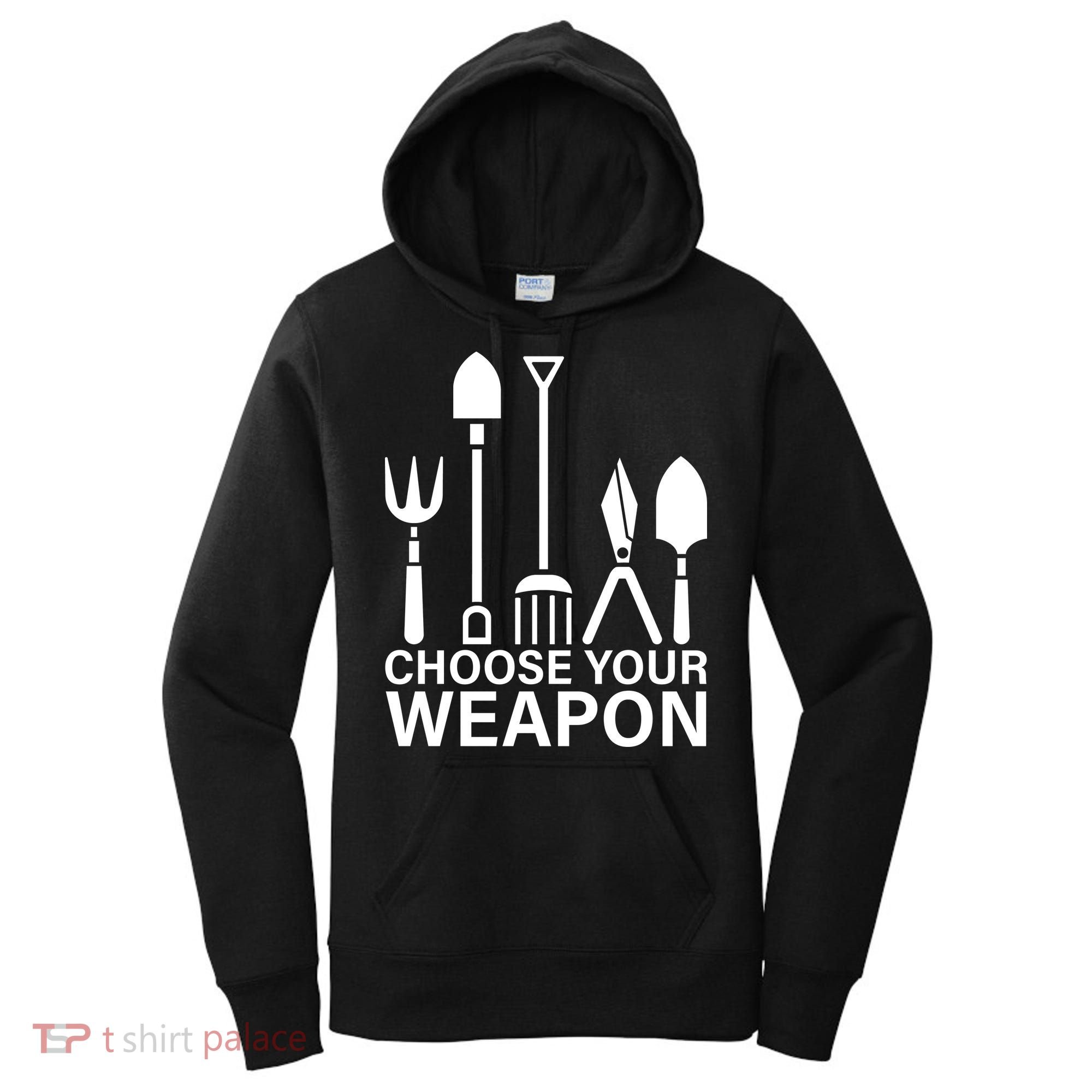 Choose Your Weapons Gardening Tools Women's Hoodie