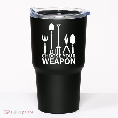 Choose Your Weapons Gardening Tools Tumbler