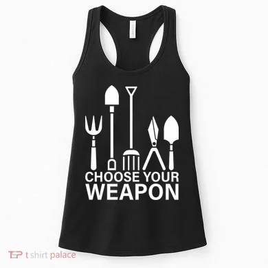 Choose Your Weapons Gardening Tools Women's Tank Top