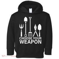 Choose Your Weapons Gardening Tools Toddler Hoodie thumb 0