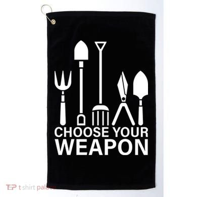 Choose Your Weapons Gardening Tools Golf Towel