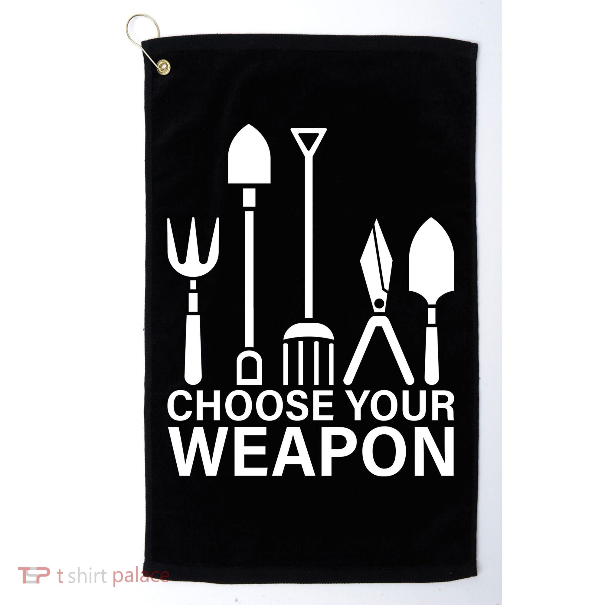 Choose Your Weapons Gardening Tools Golf Towel