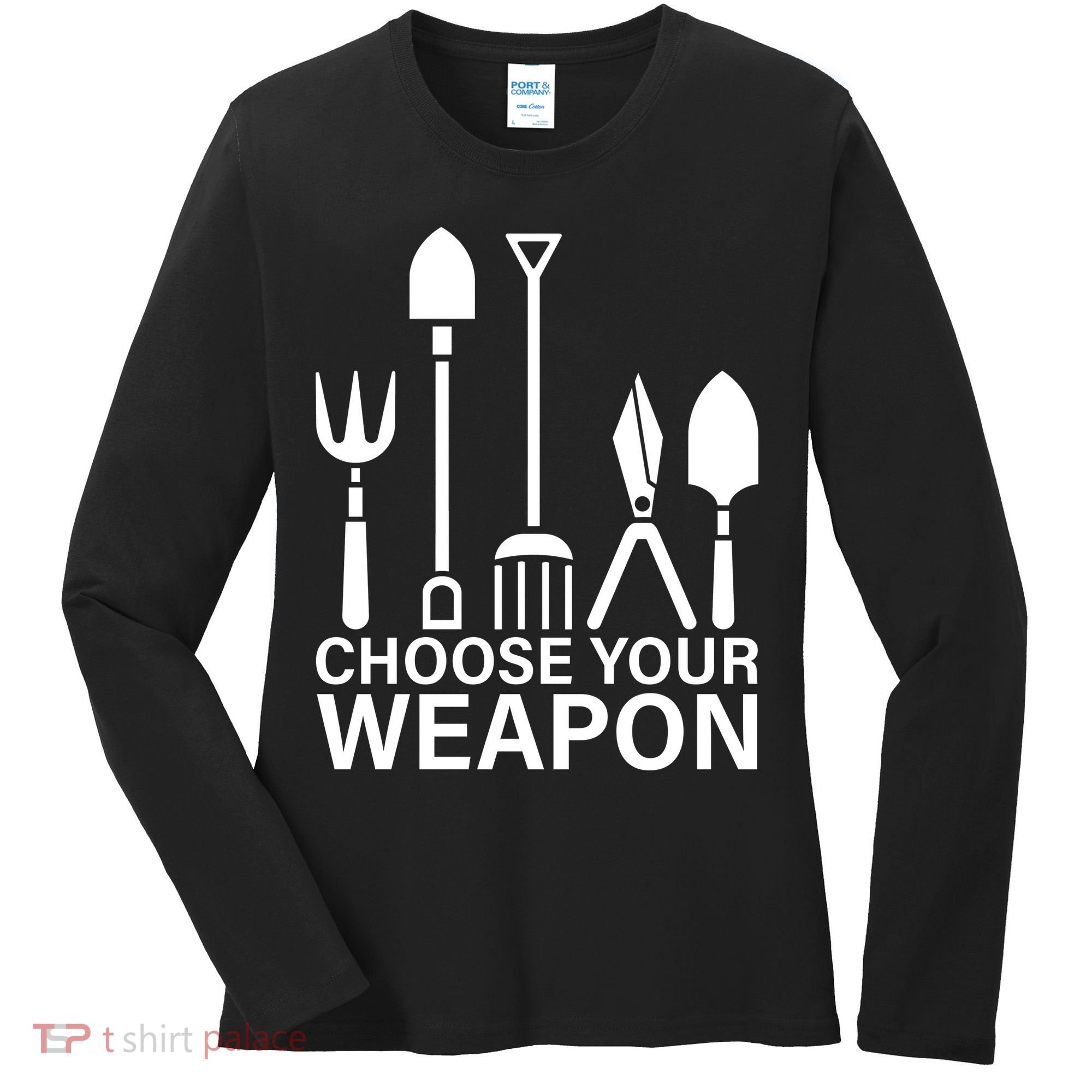 Choose Your Weapons Gardening Tools Women's Long Sleeve Shirt