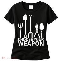 Choose Your Weapons Gardening Tools Women's T-Shirt thumb 0