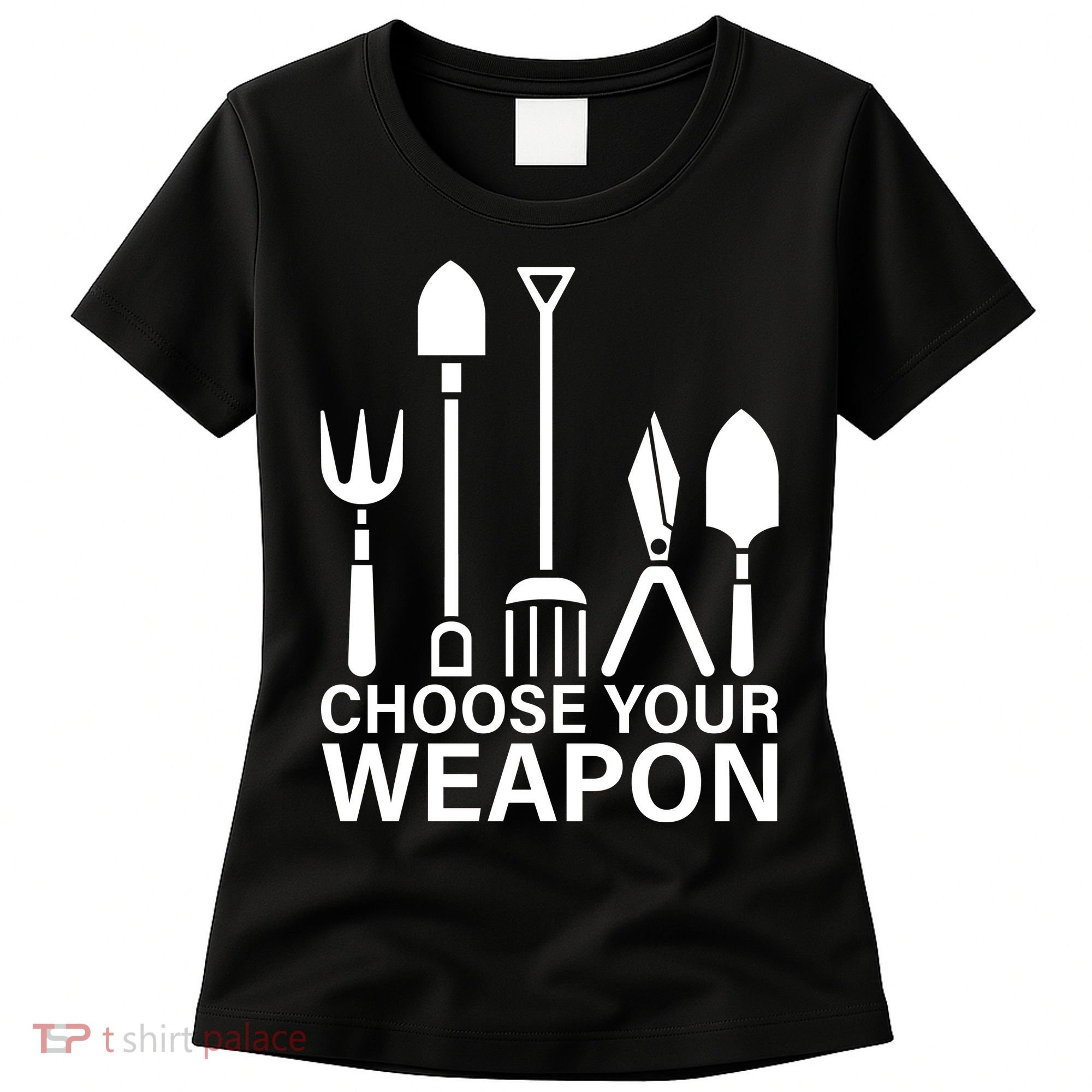 Choose Your Weapons Gardening Tools Women's T-Shirt
