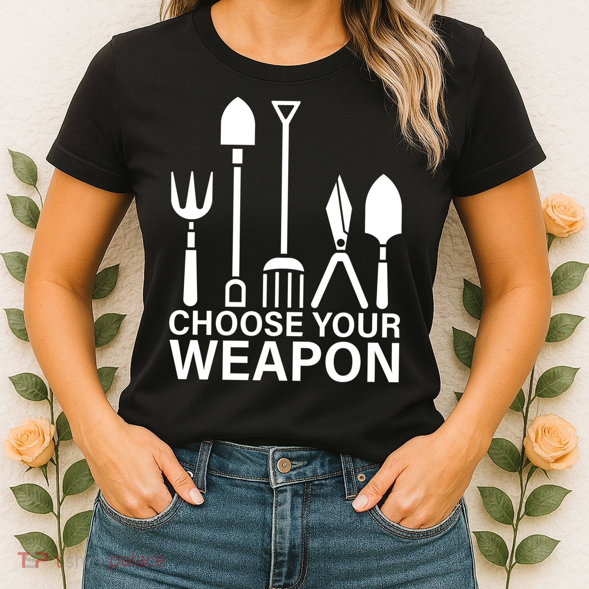 Choose Your Weapons Gardening Tools Women's T-Shirt
