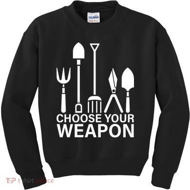 Choose Your Weapons Gardening Tools Kids Sweatshirt