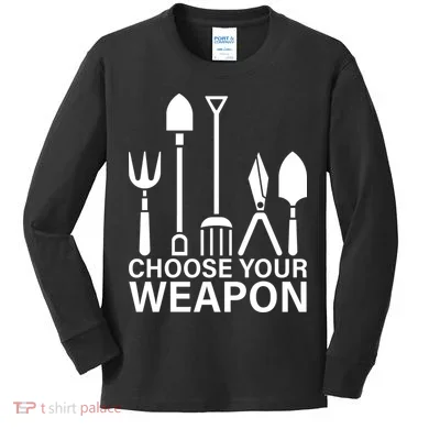 Choose Your Weapons Gardening Tools Kids Long Sleeve Shirt