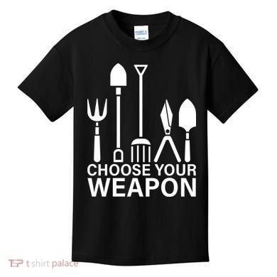 Choose Your Weapons Gardening Tools Kids T-Shirt