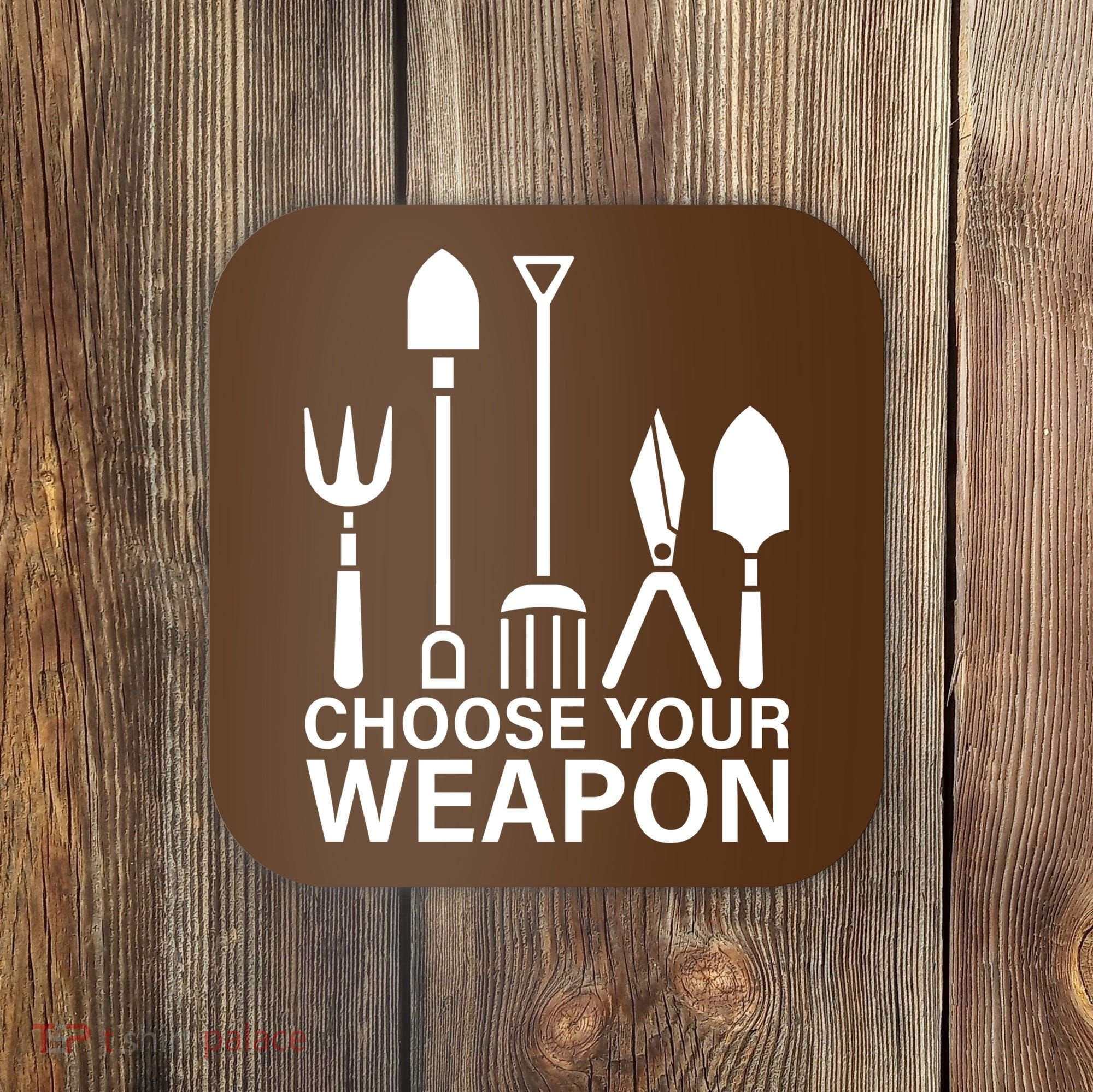 Choose Your Weapons Gardening Tools Coaster