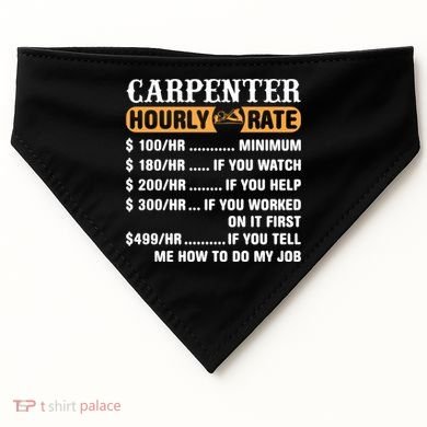 Carpenter Hourly Rate Gift Carpentry Carpenter Gift USA-Made Doggie Bandana