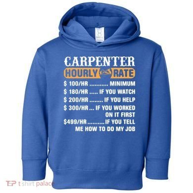 Carpenter Hourly Rate Gift Carpentry Carpenter Gift Toddler Hoodie