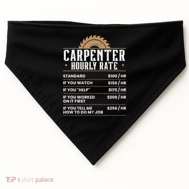 Carpenter Hourly Rate Woodworking Wookdworker Carpentry Gift USA-Made Doggie Bandana