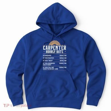 Carpenter Hourly Rate Woodworking Wookdworker Carpentry Gift Hoodie