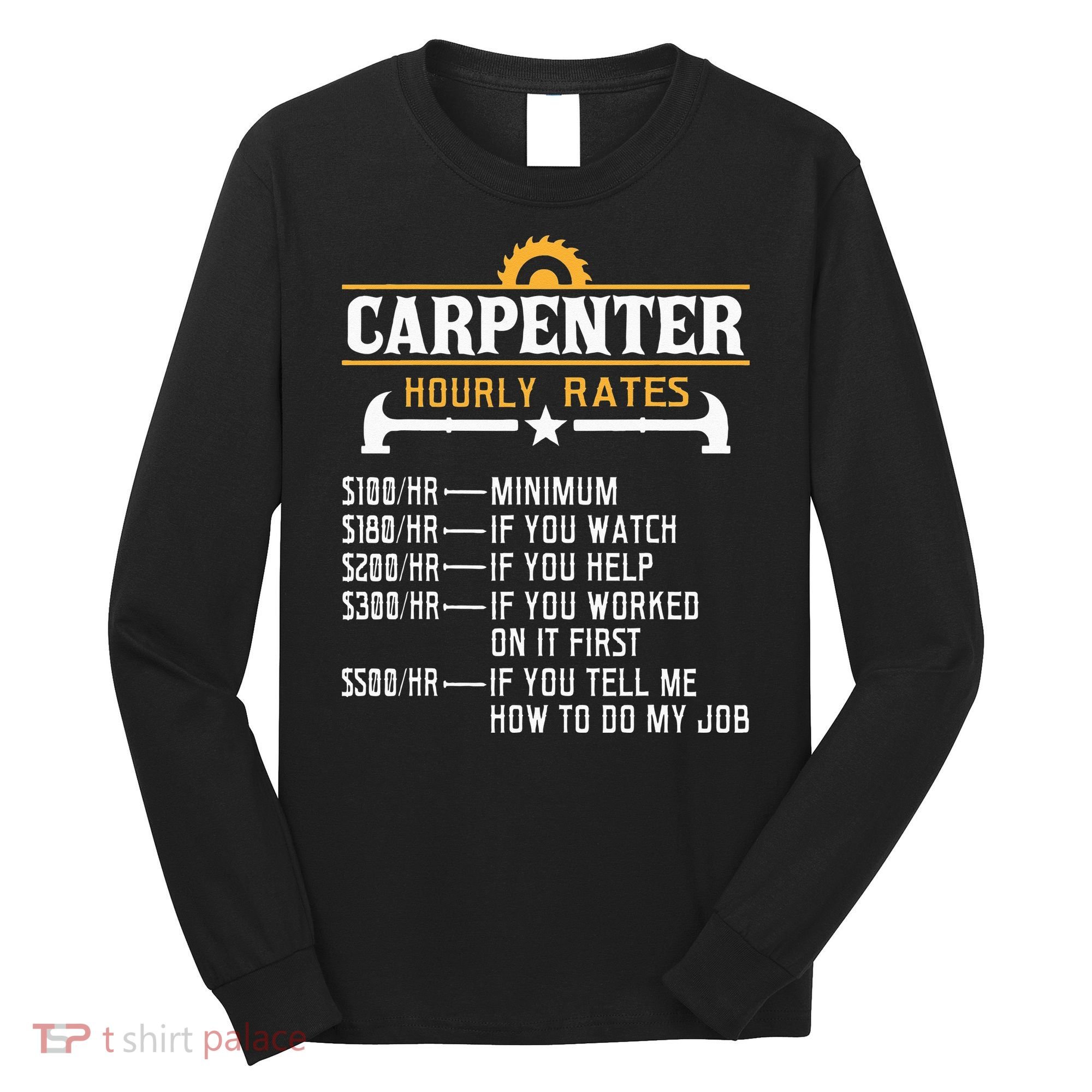 Carpenter Hourly Rate Funny Carpentry Woodworking Long Sleeve Shirt