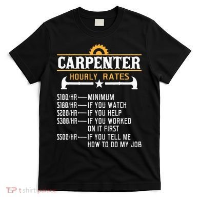 Carpenter Hourly Rate Funny Carpentry Woodworking T-Shirt