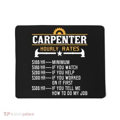 Carpenter Hourly Rate Funny Carpentry Woodworking Mousepad